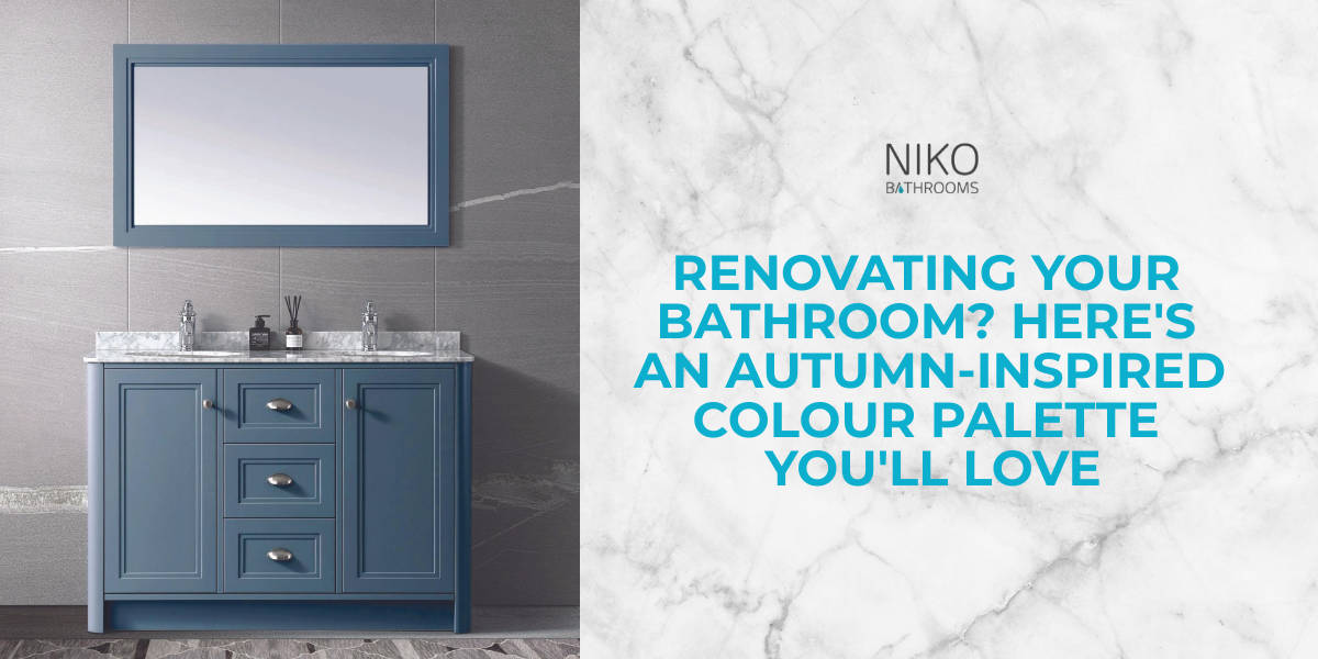 Renovating your bathroom? Here’s an autumn-inspired colour palette you’ll LOVE